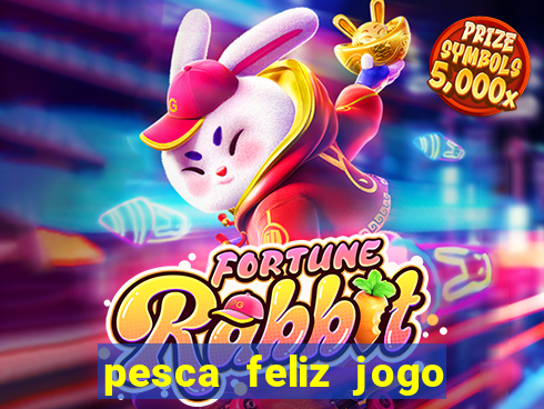 pesca feliz jogo ganhar dinheiro